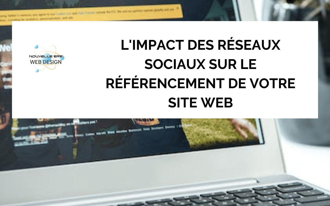 L’impact des réseaux sociaux sur le référencement de votre site web