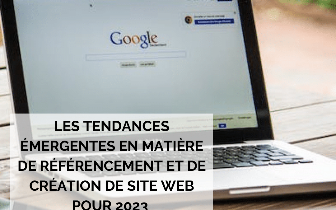 Les tendances émergentes en matière de référencement et de création de site web pour 2023