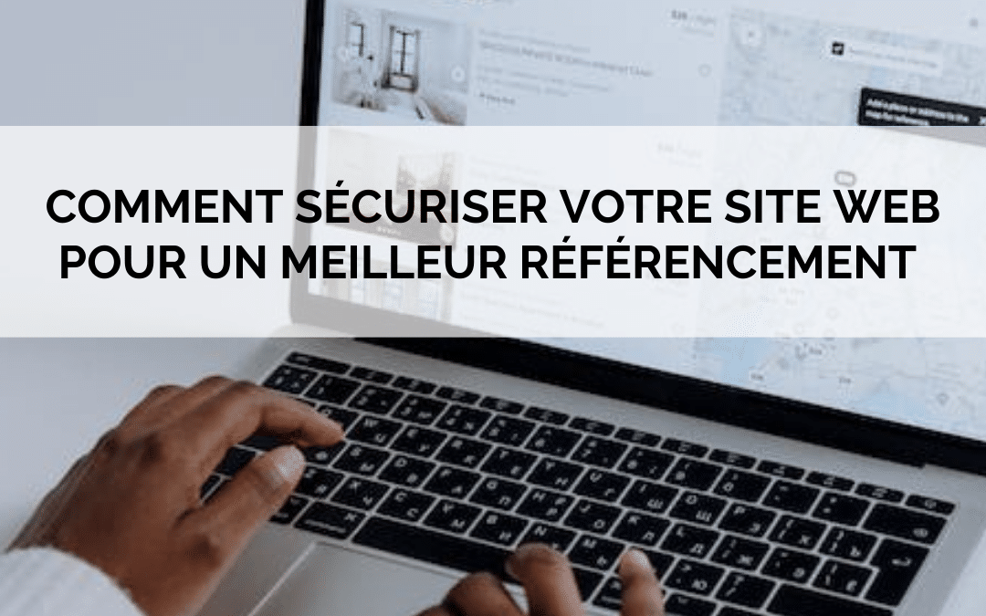 Comment sécuriser votre site web pour un meilleur référencement