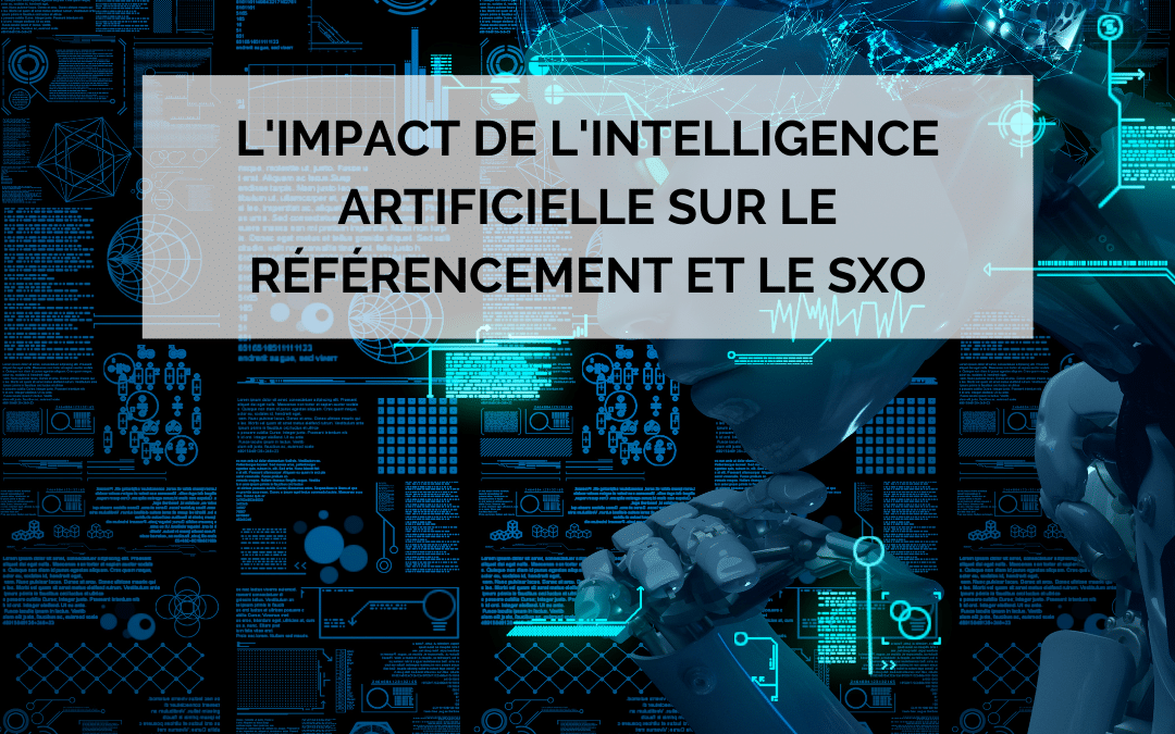 L’impact de l’intelligence artificielle sur le référencement et le SXO