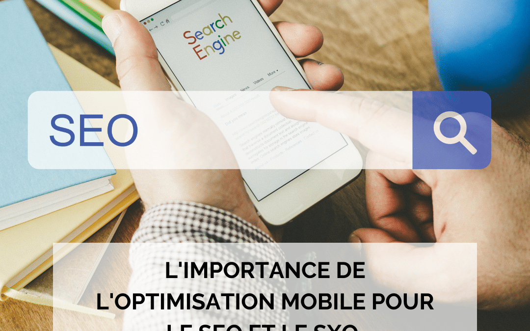 L’importance de l’optimisation mobile pour le SEO et le SXO