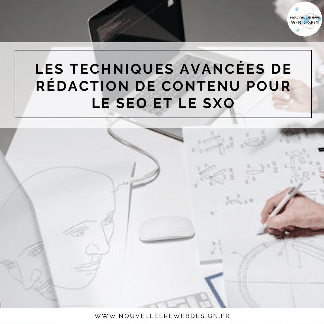 Les techniques avancées de rédaction de contenu pour le SEO et le SXO