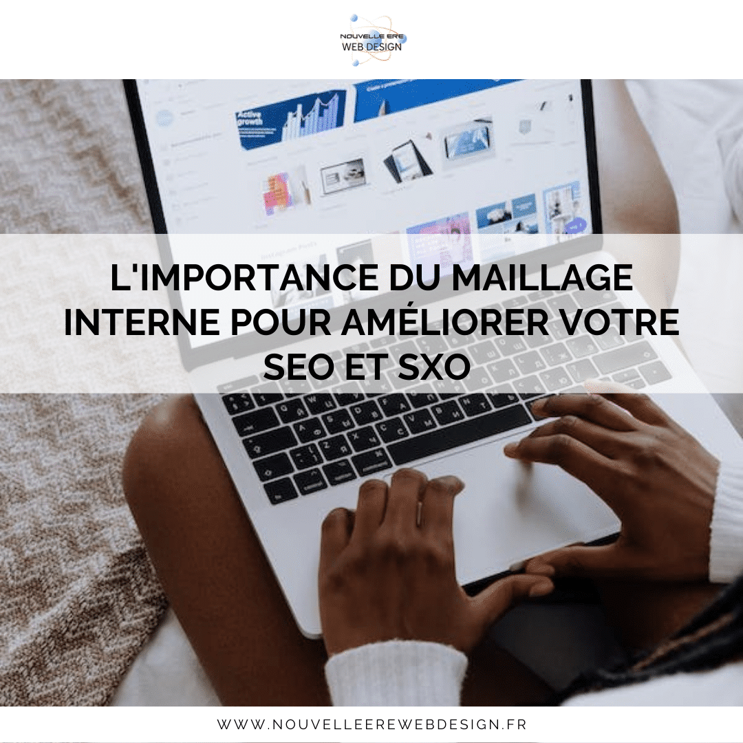 L'importance du maillage interne pour améliorer votre SEO et SXO