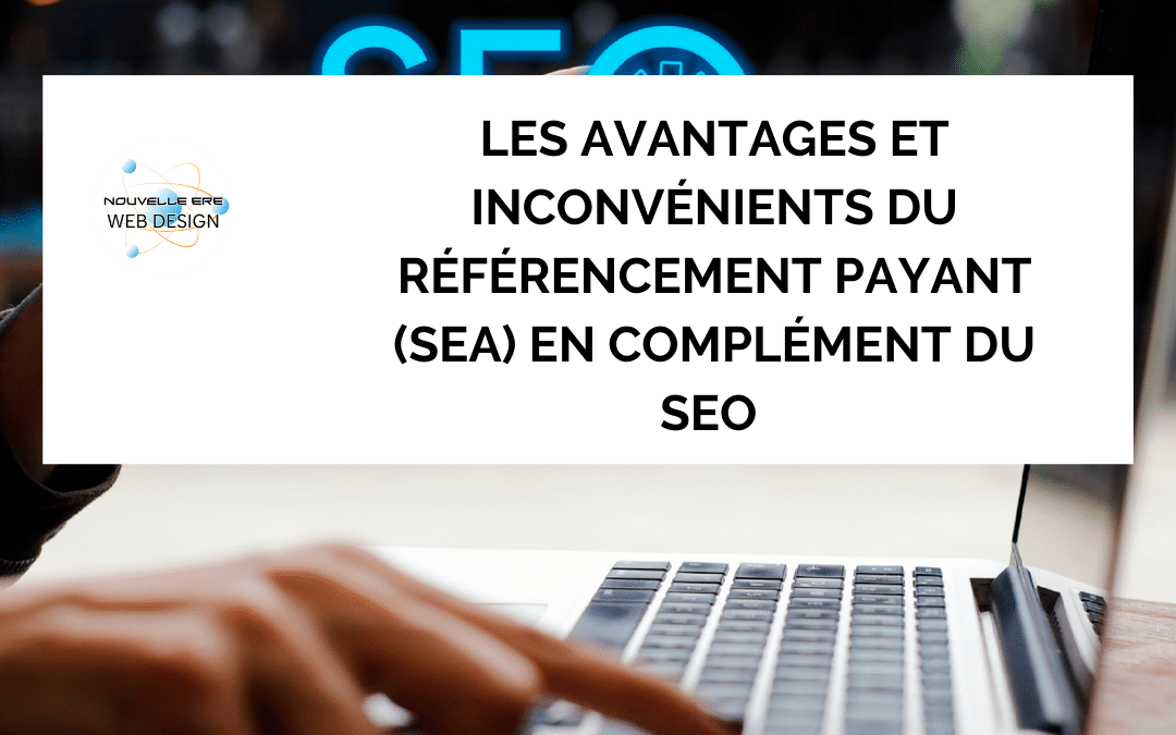 Les avantages et inconvénients du référencement payant (SEA) en complément du SEO