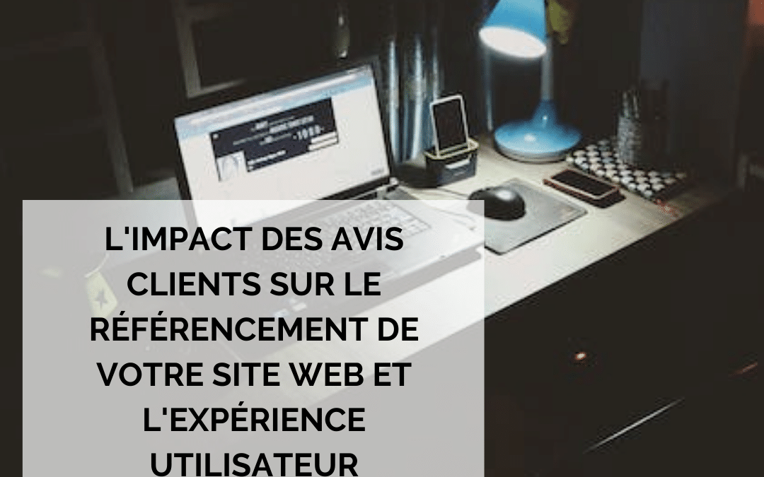 L’impact des avis clients sur le référencement de votre site web