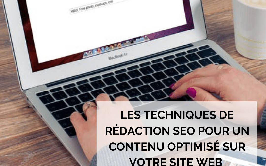 Les techniques de rédaction SEO pour un contenu optimisé sur votre site web