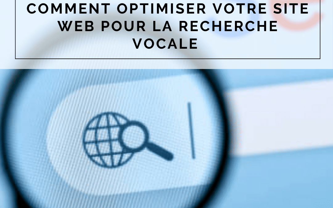 Comment optimiser votre site web pour la recherche vocale
