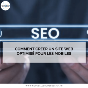 Comment créer un site web optimisé pour les mobiles